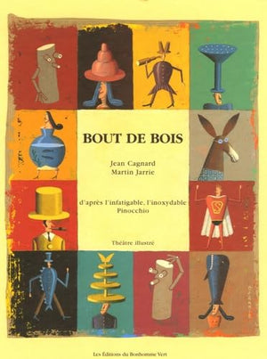 Bout de bois: D'après l'infatigable, l'inoxydable Pinocchio