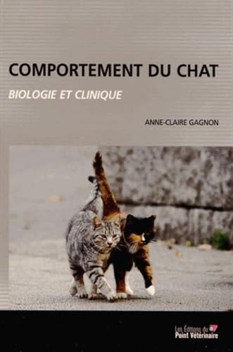 COMPORTEMENT DU CHAT : BIOLOGIE ET CLINIQUE -3E EDITION