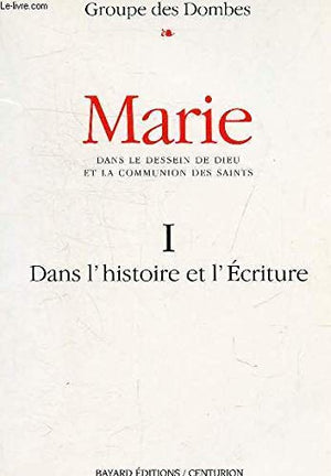 MARIE. Tome 1, Une lecture Oecuménique de l'histoire et de l'écriture