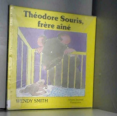 Theodore souris, frere aine - texte et illustrations de smith wendy