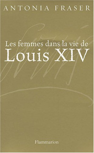 Les femmes dans la vie de Louis XIV