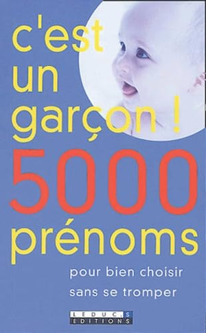 C'est un garçon ! 5000 prénoms