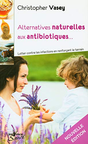 Alternatives naturelles aux antibiotiques