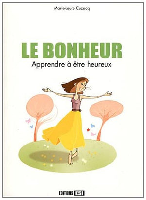 Le bonheur : apprendre à être heureux