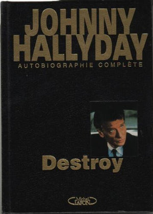 Destroy. Autobiographie Complete
