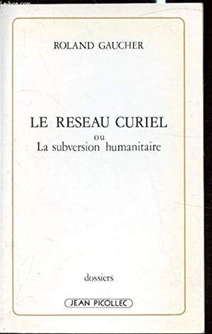 Le réseau Curiel ou la subversion humanitaire