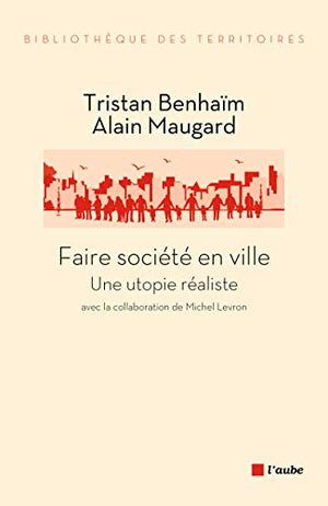 Faire société en ville, une utopie réaliste