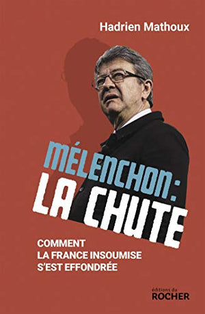 Mélenchon : la chute