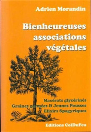 Bienheureuses associations végétales, macérats glycérinés, graines germées et jeunes pousses, élixir