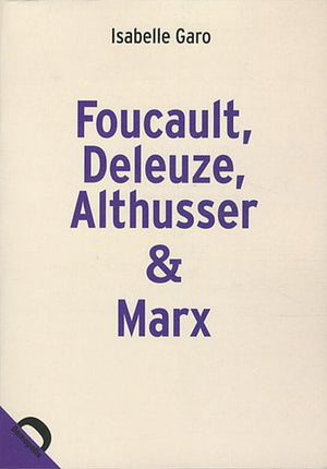 Foucault, Deleuze, Althusser & Marx: La politique dans la philosophie