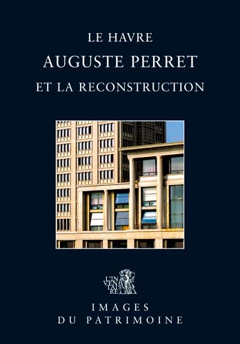 Auguste Perret et la reconstruction