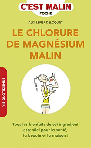 Le chlorure de magnésium malin