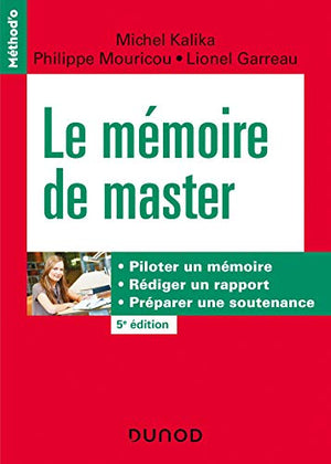 Le mémoire de master - 5e éd. Piloter un mémoire, rédiger un rapport, préparer une soutenance