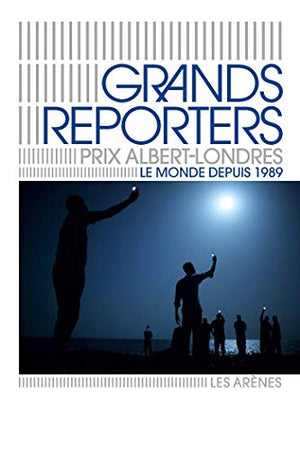 Grands reporters : Prix Albert Londres