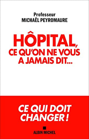 Hôpital, ce qu'on ne vous a jamais dit...