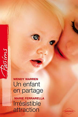 Un enfant en partage ; Irrésistible attraction