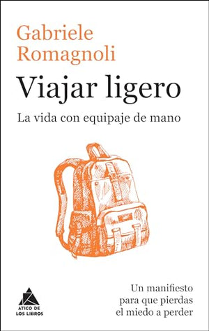 Viajar ligero (11ª Ed.): La vida con equipaje de mano: 37 (ATICO DE LOS LIBROS)