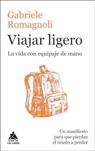 Viajar ligero (11ª Ed.): La vida con equipaje de mano: 37 (ATICO DE LOS LIBROS)