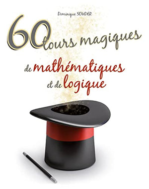 60 tours magiques de mathématiques & de logique