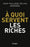 A quoi servent les riches ?