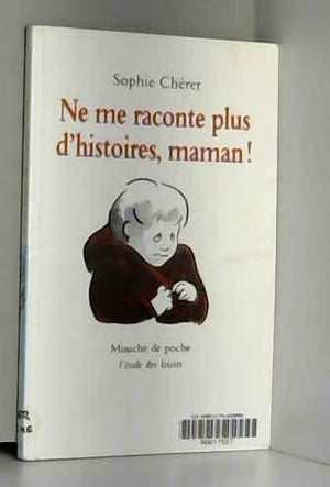 Ne me raconte plus d'histoires, maman !