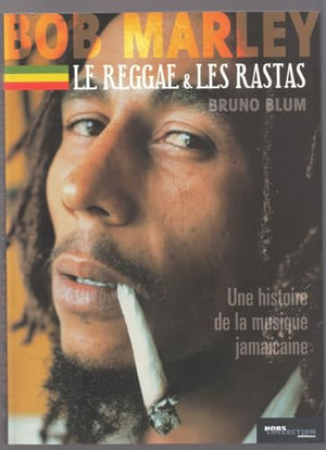 Bob Marley, le reggae, les rastas