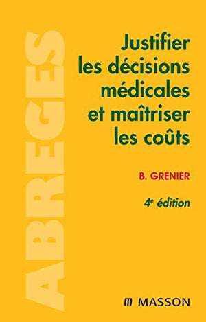 Justifier les décisions médicales et maîtriser les coûts