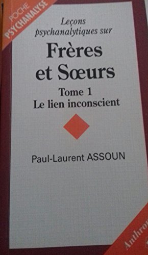 Leçons psychanalytiques sur frères et soeurs tome I Le lien inconscient