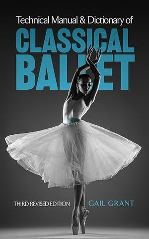 Technical Manual and Dictionary of Classical Ballet