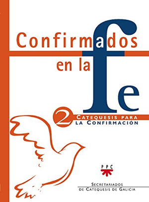 Confirmados En La Fe. Catequesis Para La Confirmación 2 (Catequesis Galicia)