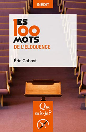 Les 100 mots de l'éloquence