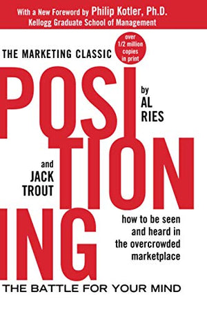 Positioning: The Battle for Your Mind