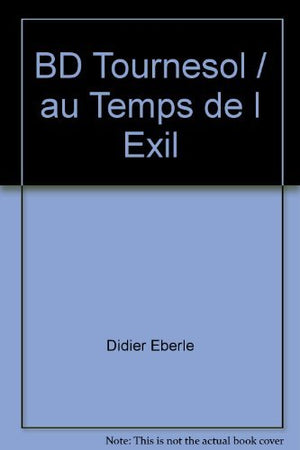 BD Tournesol / au Temps de l Exil