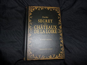 Guide secret des châteaux de la Loire