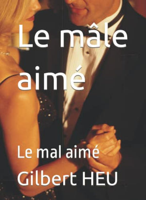 Le mâle aimé: Le mal aimé