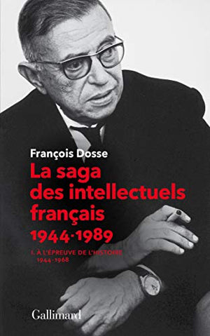 La saga des intellectuels français, I: À l'épreuve de l'histoire