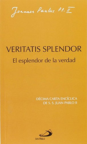 Veritatis splendor: El esplendor de la verdad (Encíclicas)