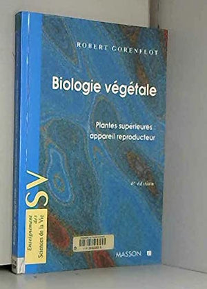 Biologie végétale. Plantes supérieures : Appareil reproducteur