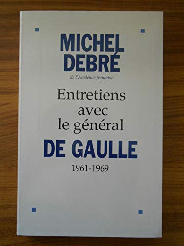 Entretiens avec le Général de Gaulle (1961-1969)