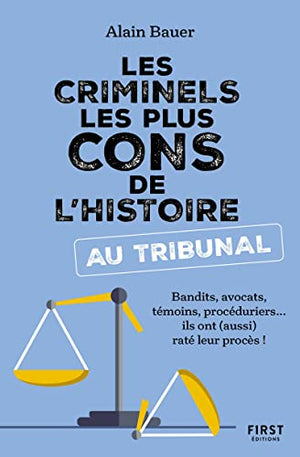 Les criminels les plus cons de l'histoire au tribunal