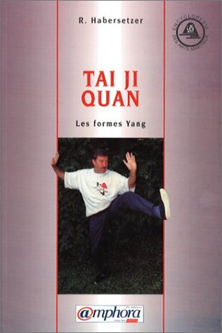 Tai Ji Quan : Les Formes Yang