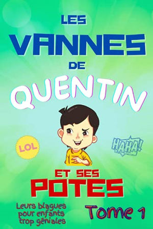 Les vannes de Quentin et ses potes