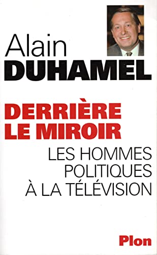 Derrière le miroir : Les hommes politiques à la télévision