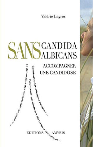 Sans candida albicans - Accompagner une candidose