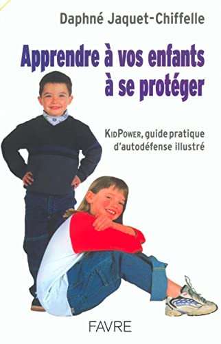 Apprendre à vos enfants à se protéger. KidPower, guide pratique d'autodéfense illustré