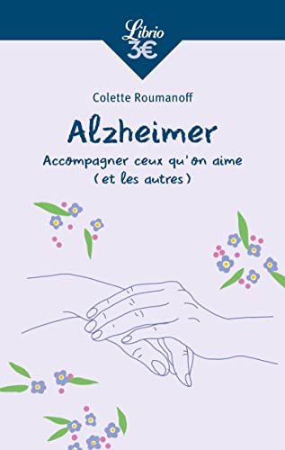 Alzheimer: Accompagner ceux qu'on aime (et les autres)