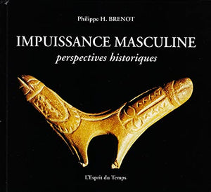 Impuissance masculine : Perspectives historiques