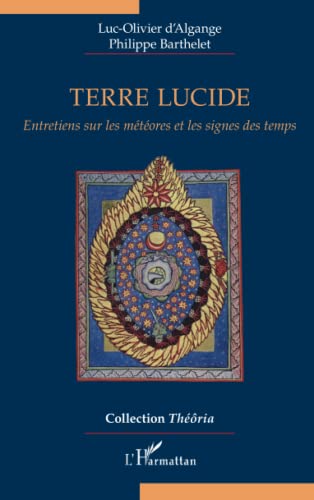 Terre lucide: Entretiens sur les météores et les signes des temps