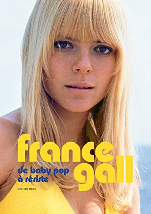 France Gall - De Baby Pop à Résiste