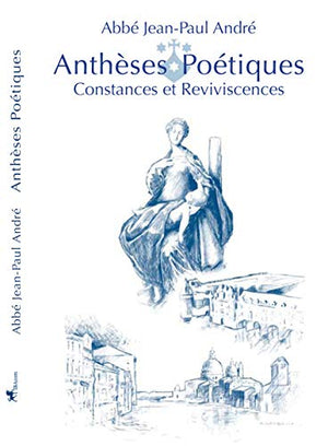 Anthèses poétiques - I - Constances et Reviviscences